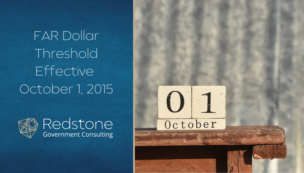 FAR Dollar Threshold Effective October 1, 2015 - Redstone gci