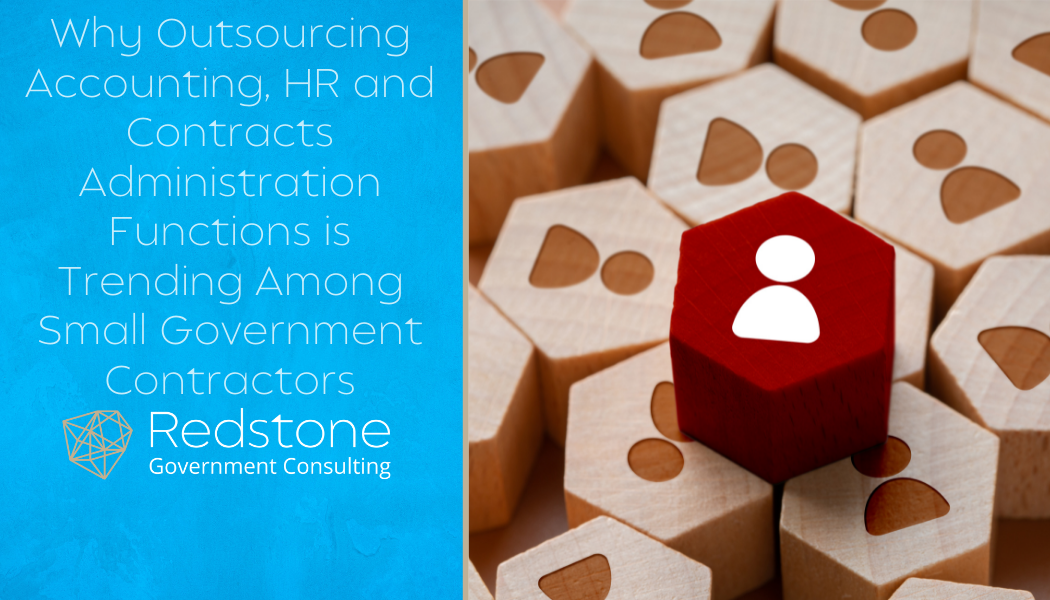 Why Outsourcing Accounting, HR and Contracts Administration Functions is Trending Among Small Government Contractors - Redstone gci