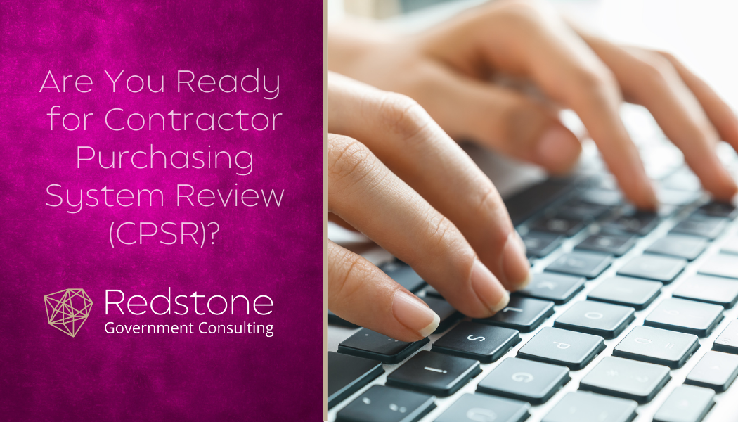 Are You Ready for Contractor Purchasing System Review (CPSR)? - Redstone gci
