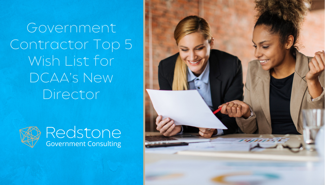 Government Contractor Top 5 Wish List for DCAA’s New Director - Redstone gci